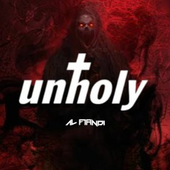 UNHOLY (AL FIANDI EDIT)