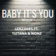 BABY ITS YOU x Lenza x Nonz x Tiztana (remix)