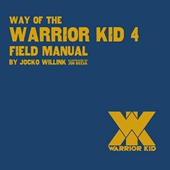 Access KINDLE 📨 Way of the Warrior Kid 4 Field Manual - Top-Selling New Release, Tac