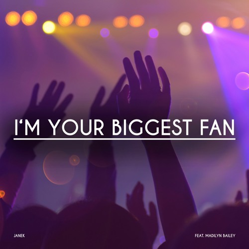 Stream I'm Your Biggest Fan (feat. Madilyn Bailey) by Janek | Listen online  for free on SoundCloud