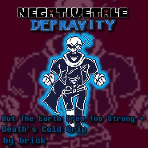 Negativetale: Depravity OST - But The Earth Grew Too Strong + Death's Cold Grip (+ FLP)