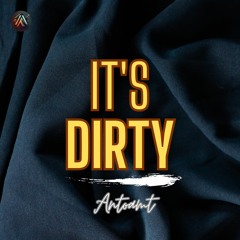 Antoamt - It's Dirty