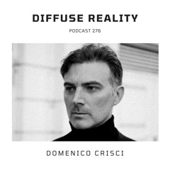 Diffuse Reality Podcast 276 : Domenico Crisci