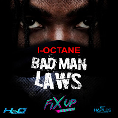 Bad Man Laws (Fix up Riddim)