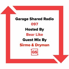 Garage Shared Radio 097 w/ Bear Like & Sirmo & Dryman