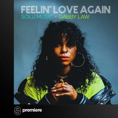 Premiere: Solu Music & Gabby Law - Feelin' Love Again - Solu Music