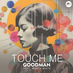 Goodman - Touch Me feat Marta White [M-Sol Records]