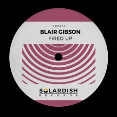 Blair Gibson - Fired Up [Solardish Records]