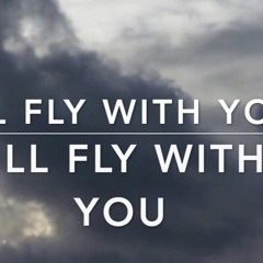 i'll Fly With You