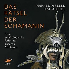 Get PDF Das Rätsel der Schamanin: Eine archäologische Reise zu unseren Anfängen by  Harald Meller