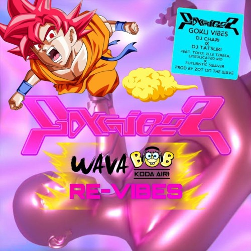 GOKU VIBES (WAVA & BOB RE-VIBES)
