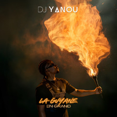 LA GUYANE EN GRAND - DJ YANOU