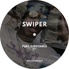 Swiper - Pure Substance (EDIT) FREE DOWNLOAD