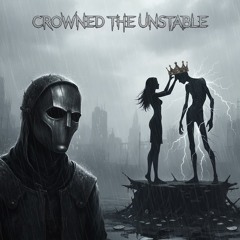 Crowned the Unstable