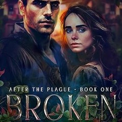 +*=%R.E.A.D+ 📖 Broken: Love After the Apocalypse (After the Plague Book 1) by Imogen Keeper (A