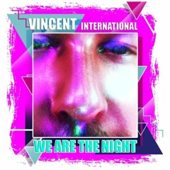 Vincent International - We Are The Night (Radio Version)