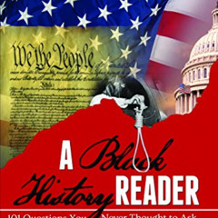 [ACCESS] KINDLE 🖊️ A Black History Reader: 101 Question You Never Thought to Ask by
