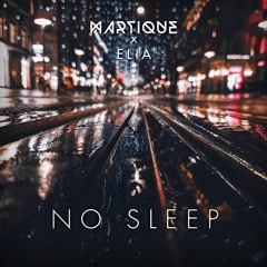 Martique & Elia - No Sleep [FREE DOWNLOAD]