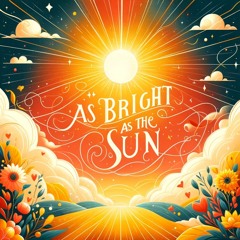 As Bright As The Sun By DJ Ethan Stone