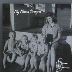 Gina Jones - My Mama prayed