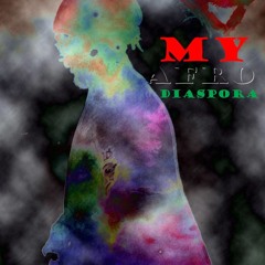 MY AFRO-DIASPORA