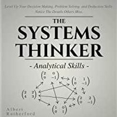 [PDF][Download] The Systems Thinker: Analytical Skills: Level Up Your Decision Making, Problem Solvi