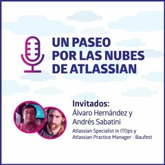 EP 19 | La Gestión de servicios de TI y de empresas en Latam | Un paseo por las nubes Atlassian