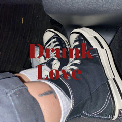 Drunk Love