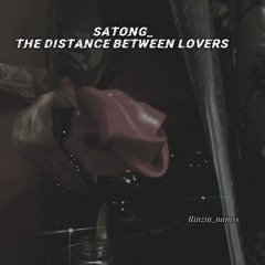 Satong_The distance between lovers