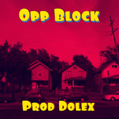 Opp Block [Prod Dolex]