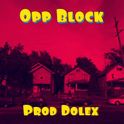 Opp Block [Prod Dolex]