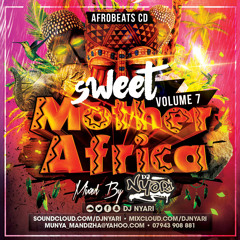 #SweetMotherAfrica7 - Afrobeats Mix CD Mixed By DjNyari