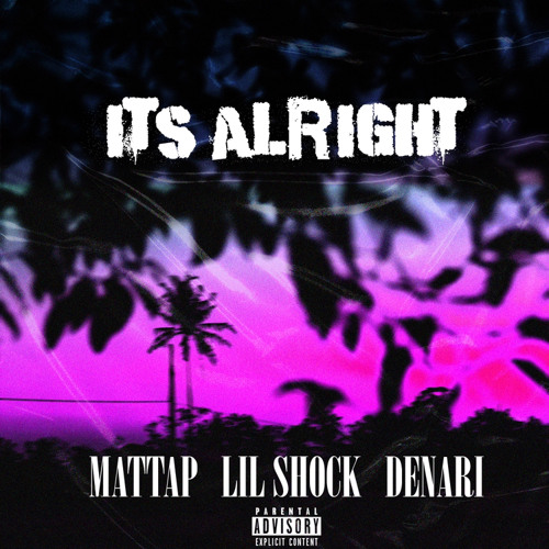 It’s Alright (ft. Lil Shock & Denari)