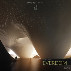 Urban Podcast 023 - Everdom