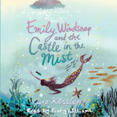 [View] EBOOK ✔️ Emily Windsnap and the Castle in the Mist by  Liz Kessler &  Finty Wi