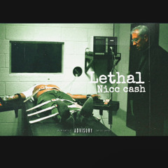 Lethal - Nicc cash
