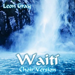 Waitī (Choir Version)