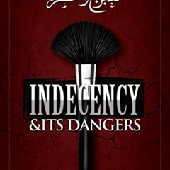 [Download] KINDLE 💕 Indeceny and It's Dangers: At-Tabarruj by  Abdul -Aziz Baz PDF E