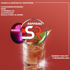 SOPPRISE RADIO - KERMESSE EPISODE (FT. ITSURGIRLNO)