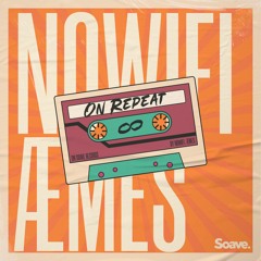 nowifi & Æmes - On Repeat