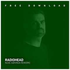FREE DOWNLOAD: Radiohead - Nude (Gøvinda Rework)