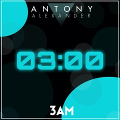 3AM - Antony Alexander