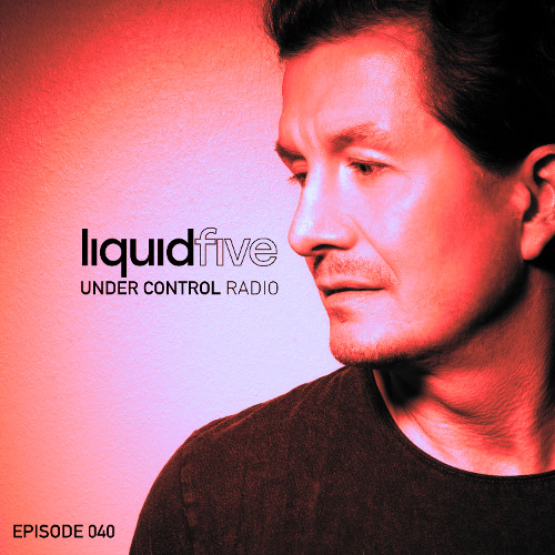 liquidfive - Under Control Radio 040 2025-12-27