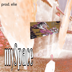 mySpace (prod elie)