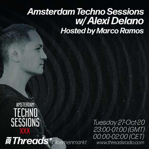 Amsterdam Techno Sessions w/ Alexi Delano & Marco Ramos (Threads*BLOEMENMARKT) - 28-Oct-20