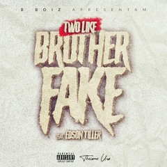 TwoLike - Brother Fake (Feat EdsonTiller)