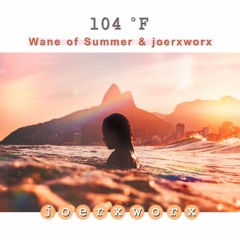 104 °F //  Wayne of Summer & joerxworx