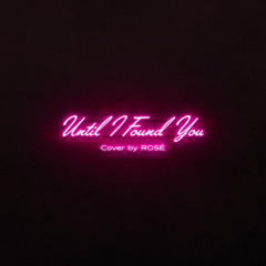 ROSÉ - Until I Found You (cover)