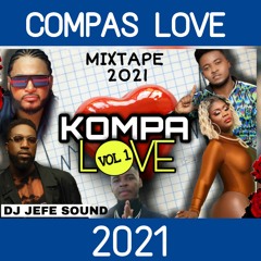 MIXTAPE 2021- COMPAS LOVE (VOL 1) DJ JEFESOUND / Rutshelle/ Oswald/ wendyyy / Wanito/ wid/ ect...