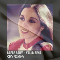 Aafaf Raddy - Yalla Bena (Key Show Remix)